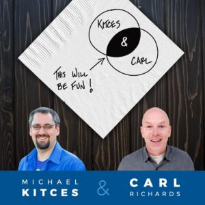 Kitces & Carl Podcast